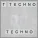 T Techno - Techno