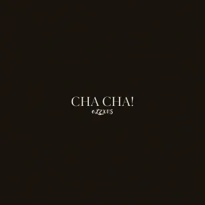 OLZXVS - CHA CHA!