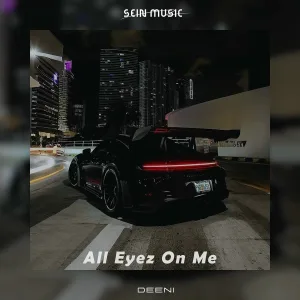 DEENI - All Eyez on Me