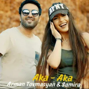 Arman Tovmasyan feat. Samira - Aka-Aka
