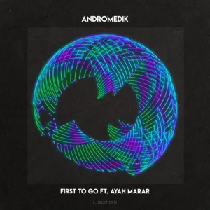 Andromedik feat. Ayah Marar - First To Go