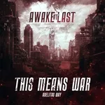 Awake At Last - This Means War (feat. Rick DeJesus of Adelitas Way)
