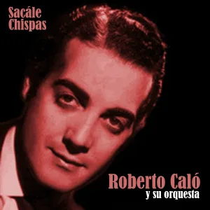 Roberto Caló y Su Orquesta feat. Tito Reyes - Tango Argentino
