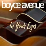 Boyce Avenue - In Your Eyes