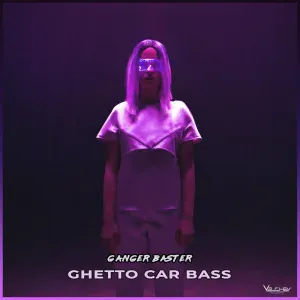 Ganger Baster - Ghetto Car Bass