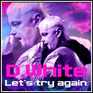D.White - Let's Try Again