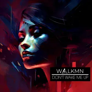 WALKMN - Don't Wake Me Up