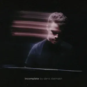 Denis Stelmakh - Incomplete