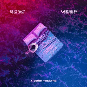 4 Door Theatre - Don't Want Your Love