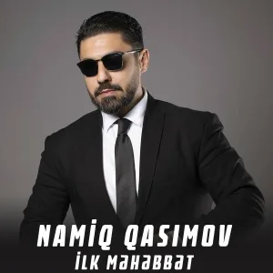 Namiq Qasımov - İlk Məhəbbət