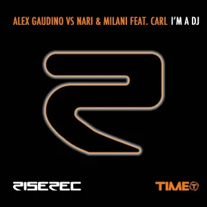 Alex Gaudino, Nari & Milani feat. Carl - I'm a DJ