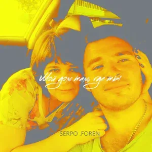 SERPO, FOREN - Мой дом там, где ты