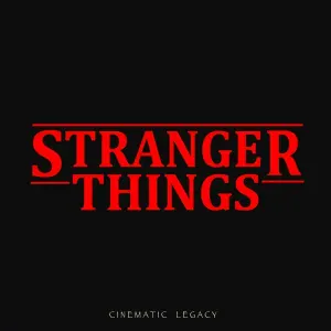 Cinematic Legacy - Stranger Things Opening Theme (From "Stranger Things")