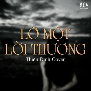 THIÊN ĐÌNH - Lỡ Một Lời Thương