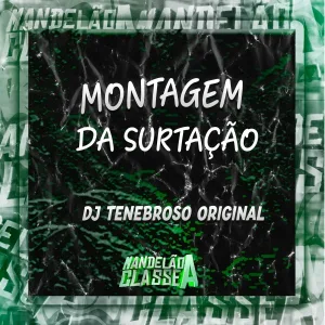 DJ TENEBROSO ORIGINAL - Montagem da Surtação