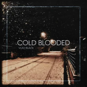 Vlad Black - COLD BLOODED