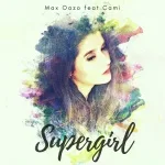 Max Oazo feat. Camishe - Supergirl (2020) Deep House Covers