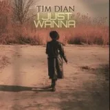 Tim Dian - I Just Wanna