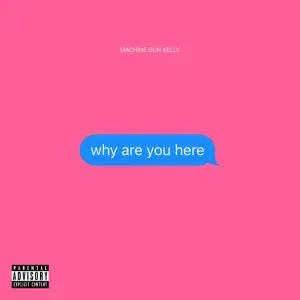 Machine Gun Kelly - why are you here