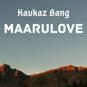 MaaruLOVE - Kavkaz Bang