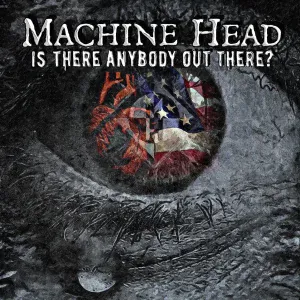 Machine Head - Is There Anybody out There?