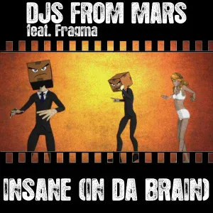 Djs From Mars feat. Fragma - Insane (In Da Brain) [feat. Fragma] (Club Mix)