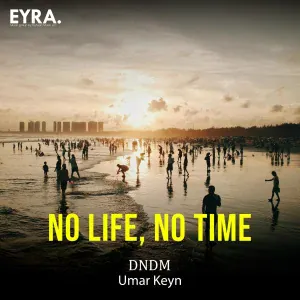 DNDM, Umar Keyn - No Life, No Time
