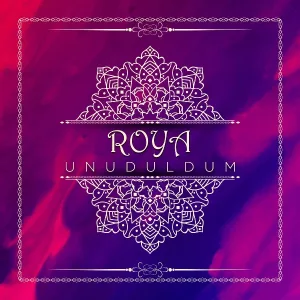 Röya - Unuduldum