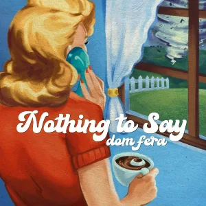 Dom Fera - Nothing to Say