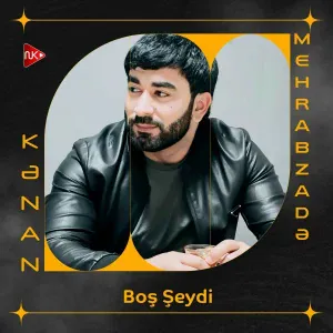Kənan Mehrabzadə - Boş Şeydi