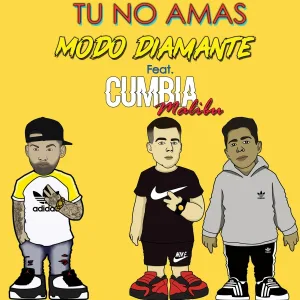 Modo Diamante feat. Cumbia Malibu - Tu No Amas (feat. Cumbia Malibu)
