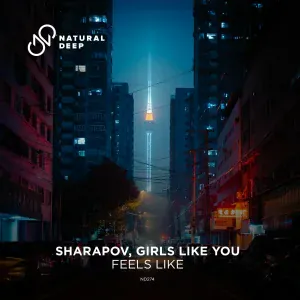 Sharapov, Girls Like You - Feels Like