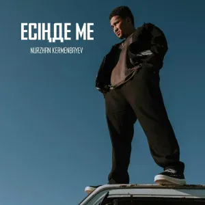 Nurzhan Kermenbayev - Esinde Me