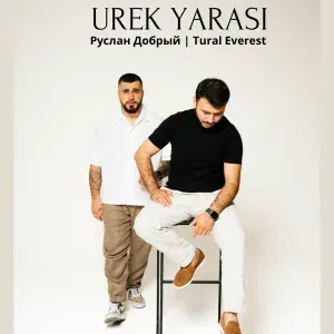 TURAL EVEREST, Руслан Добрый - UREK YARASI