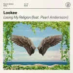 Lookee feat. Pearl Andersson - Losing My Religion (feat. Pearl Andersson)