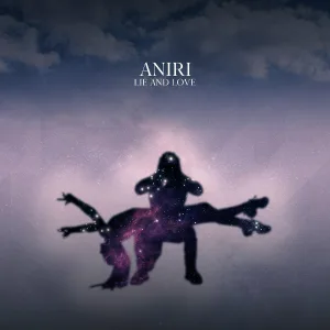 ANIRI - Lie and Love