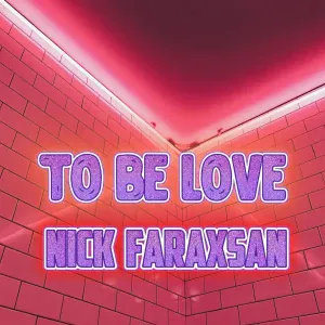Nick Faraxsan - To Be Love
