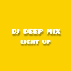 DJ DEEP MIX - LIGHT UP