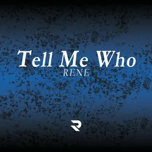 Rene - Tell Me Who
