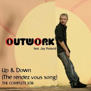 Outwork feat. Jay Rolandi - Up & down (The rendez vous song)