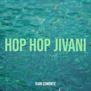 Djan Edmonte - Hop Hop Jivani