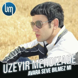 Uzeyir Mehdizade - Avara Seve Bilmez Mi