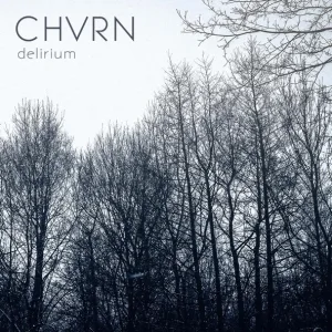 CHVRN - Delirium