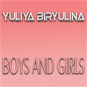 Yuliya Biryulina - Boys And Girls