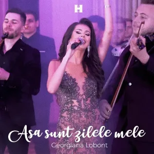 Georgiana Lobont - Asa Sunt Zilele Mele