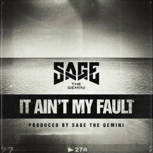 Sage The Gemini - It Ain't My Fault