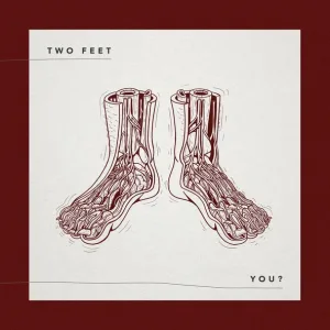 Two Feet - You?