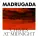 Madrugada - Nobody Loves You Like I Do