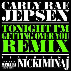 Carly Rae Jepsen feat. Nicki Minaj - Tonight I’m Getting Over You