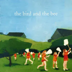 The Bird And The Bee - Birds And The Bees